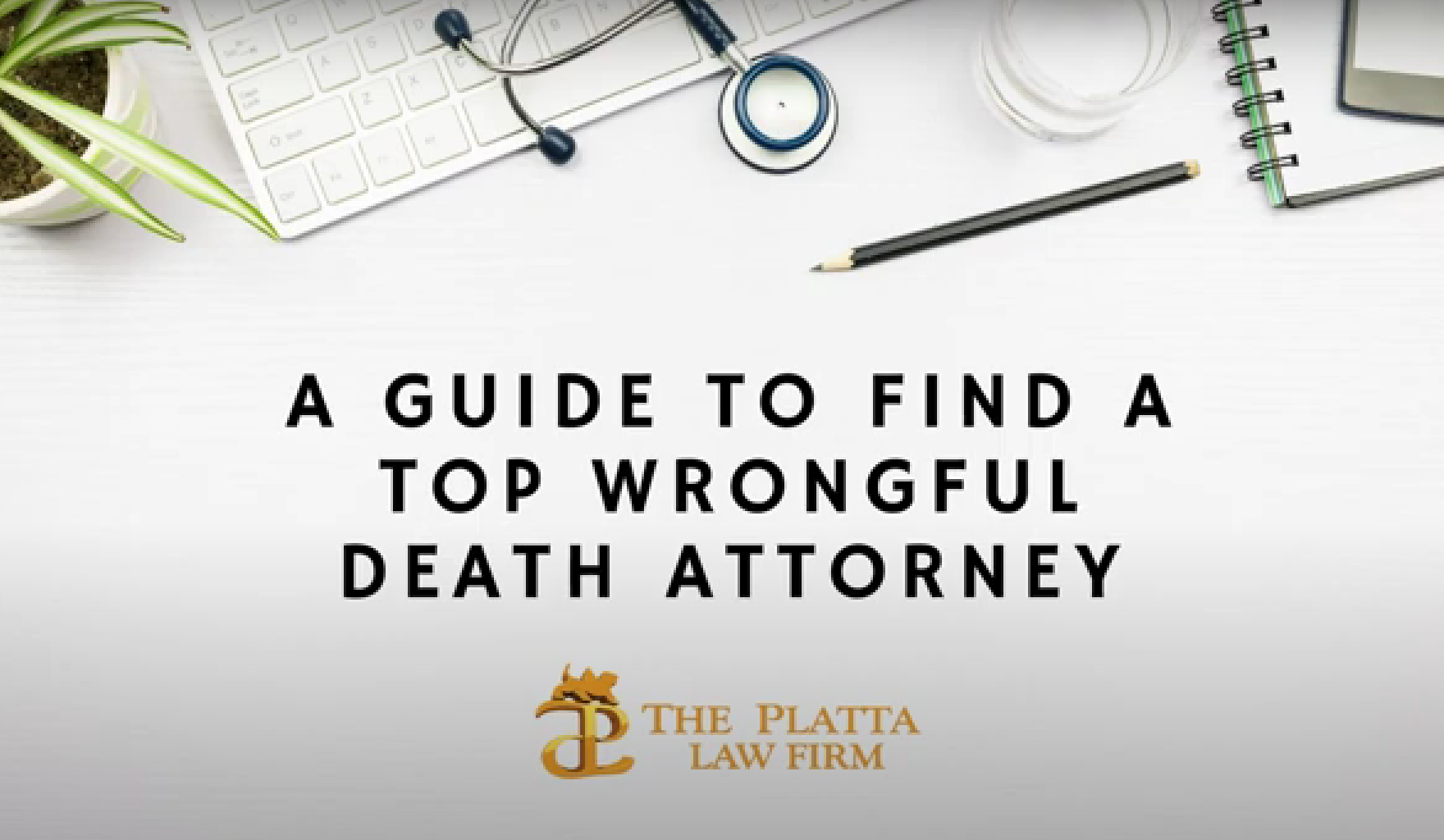 A GUIDE TO FIND A TOP WRONGFUL DEATH ATTORNEY